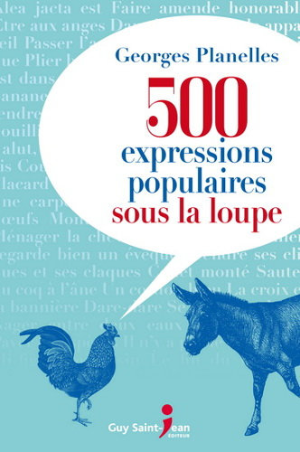 500 expressions populaires sous la loupe - georges planelles (pdf)