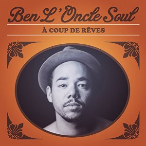 Ben Loncle Soul - A Coup De Reves 2014