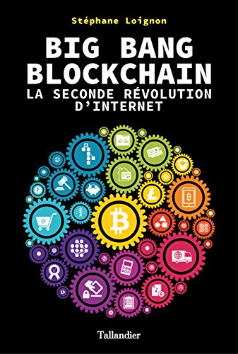 Big Bang Blockchain - La seconde révolution d’internet (.pdf) 2017