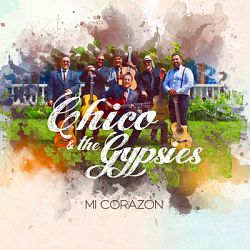 Chico & The Gypsies - Mi Corazón 2018