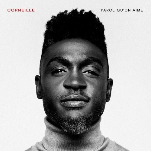 Corneille - Parce qu'on aime 2019