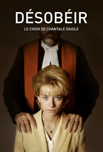 désobéir, le combat de Chantal Daigle Saison 1 FRENCH HDTV