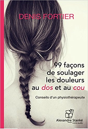 Denis Fortier - 99 façons de soulager les douleurs au dos et au cou (2017).Pdf