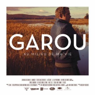 Garou - Au Milieu De Ma Vie 2013