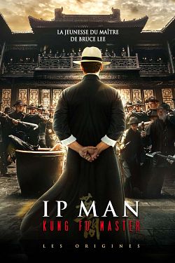 Ip Man Kung Fu Master - Les origines FRENCH DVDRIP 2021