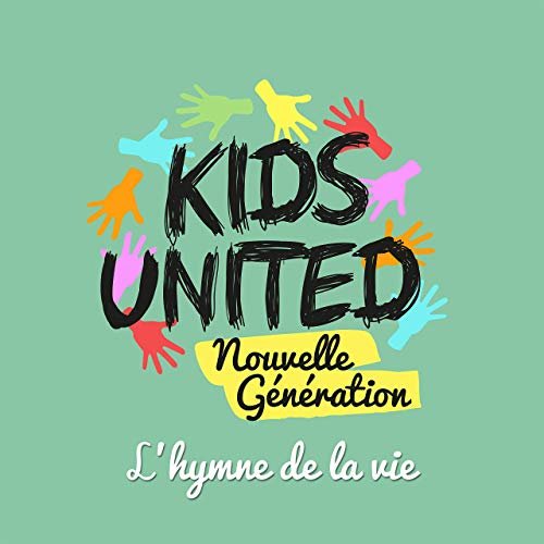 Kids United Nouvelle Génération - L'hymne de la vie 2019
