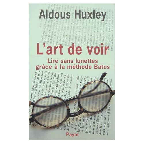 L'art de voir : lire sans lunettes grâce à la méthode Bates - Aldous Huxley (Epub)