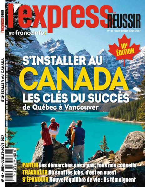 L’Express Réussir N°41 - S’installer au Canada – Juin-Août 2017