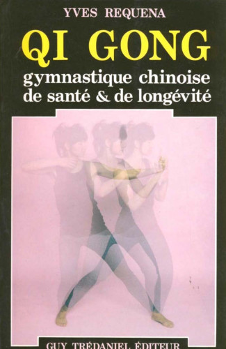 Qi gong, Gymnastique Chinoise De Santé Et De Longévité - Yves Requena .pdf