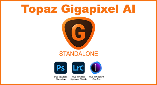 Topaz Gigapixel AI v7.0.4 x64 Standalone et Plugin PS/LR/C1 (Anglais)
