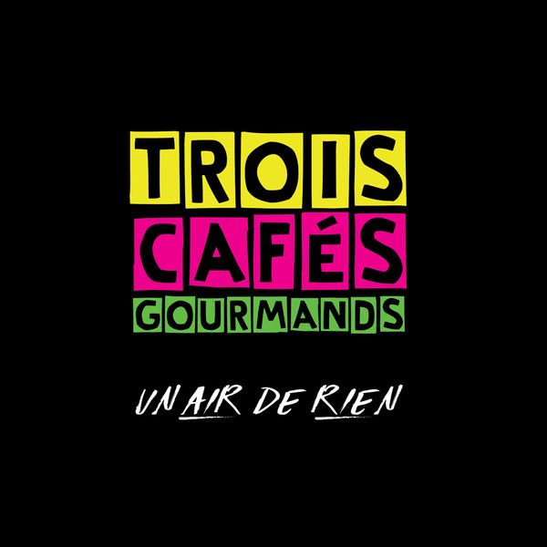 Trois Cafés Gourmands - Un air de rien 2018